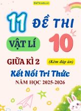 Tuyển tập 11 Đề thi giữa kì 2 năm học 2025-2026 môn Vật lí 10 KNTT (Kèm đáp án)